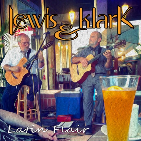 Latin Flair Lewis and Klark Guitar Duo Latin Flair Lewis and Klark Guitar Duo
